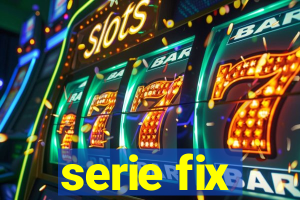 serie fix